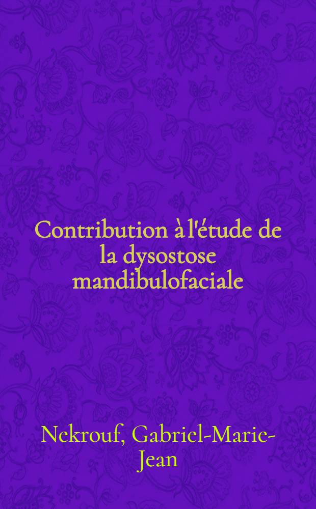 Contribution à l'étude de la dysostose mandibulofaciale : Thèse pour le doctorat en méd. (diplôme d'État)