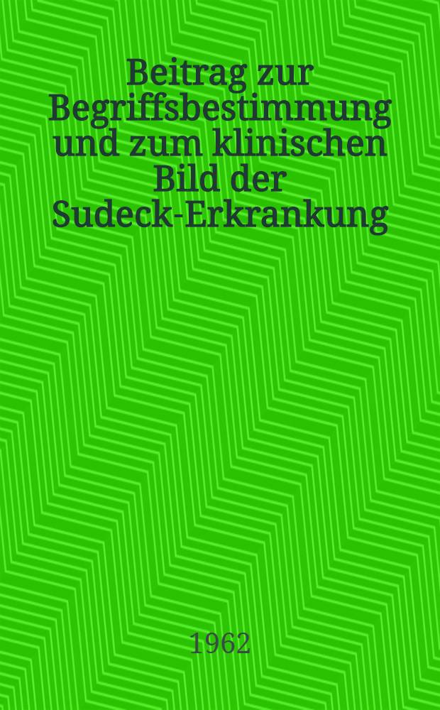 Beitrag zur Begriffsbestimmung und zum klinischen Bild der Sudeck-Erkrankung : Inaug.-Diss. ... der ... Med. Fakult&auml;t der ... Univ. zu Bonn