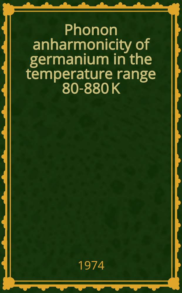 Phonon anharmonicity of germanium in the temperature range 80-880 K