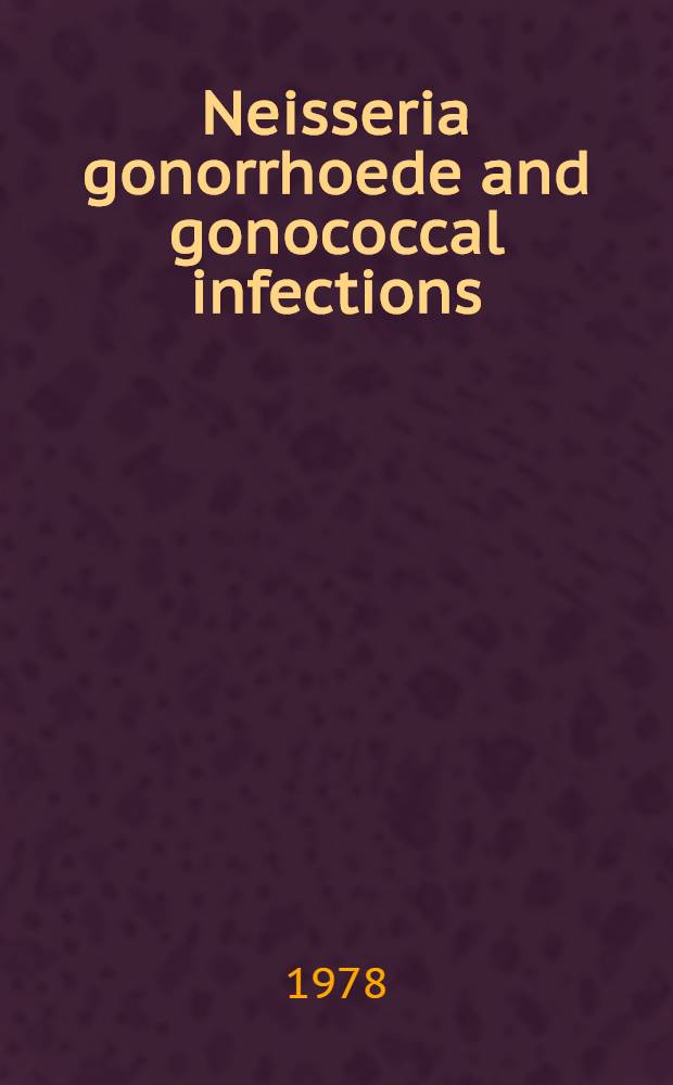 Neisseria gonorrhoede and gonococcal infections : Rep. of a. WHO sci. group