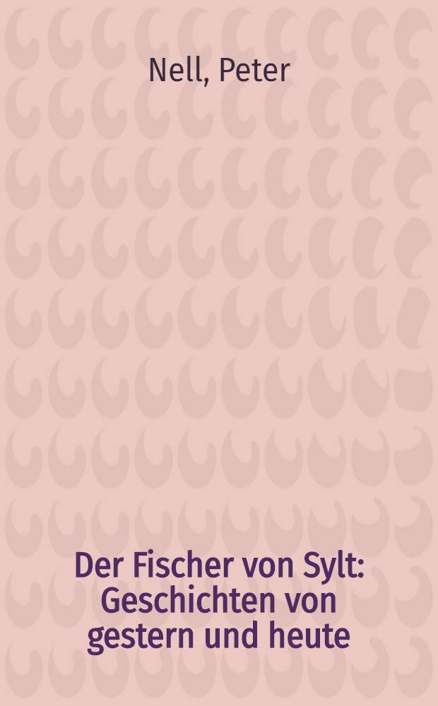 Der Fischer von Sylt : Geschichten von gestern und heute