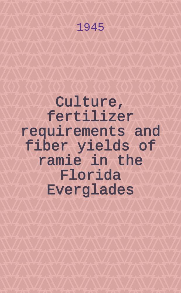 Culture, fertilizer requirements and fiber yields of ramie in the Florida Everglades