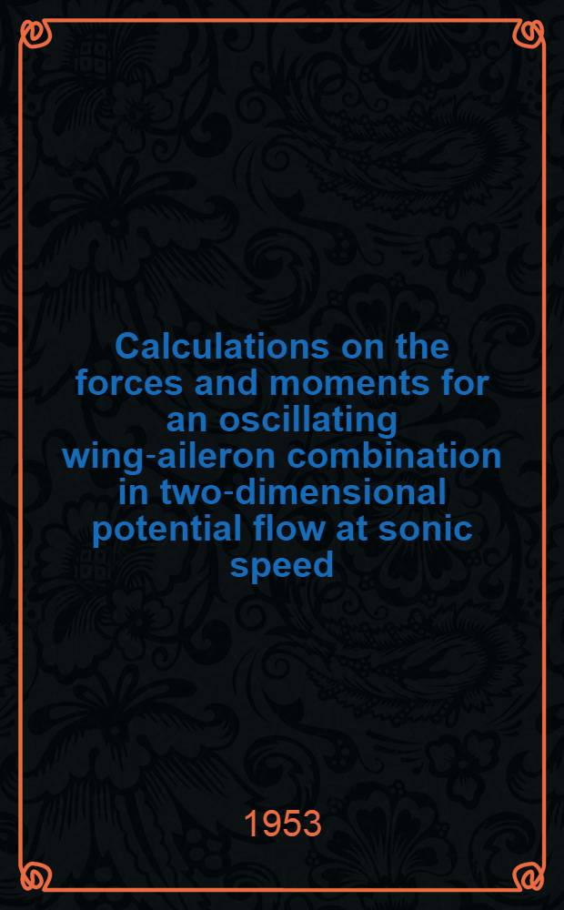 Calculations on the forces and moments for an oscillating wing-aileron combination in two-dimensional potential flow at sonic speed