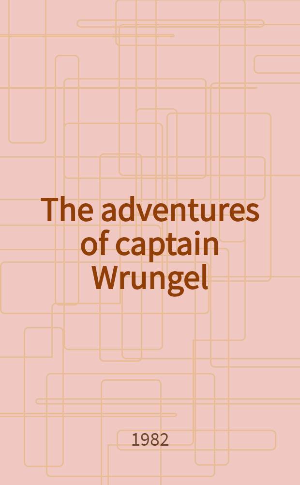 The adventures of captain Wrungel : A story for children