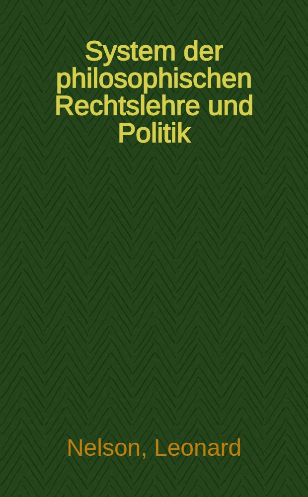 System der philosophischen Rechtslehre und Politik