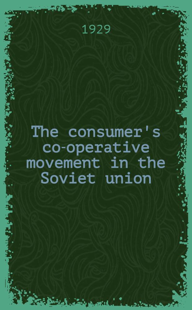 ... The consumer's co-operative movement in the Soviet union