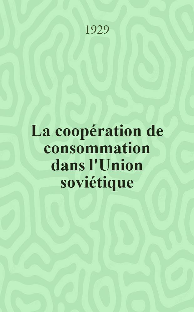 ... La coopération de consommation dans l'Union soviétique