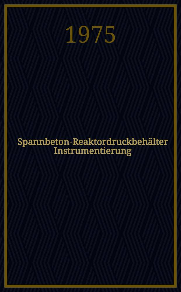 Spannbeton-Reaktordruckbehälter Instrumentierung
