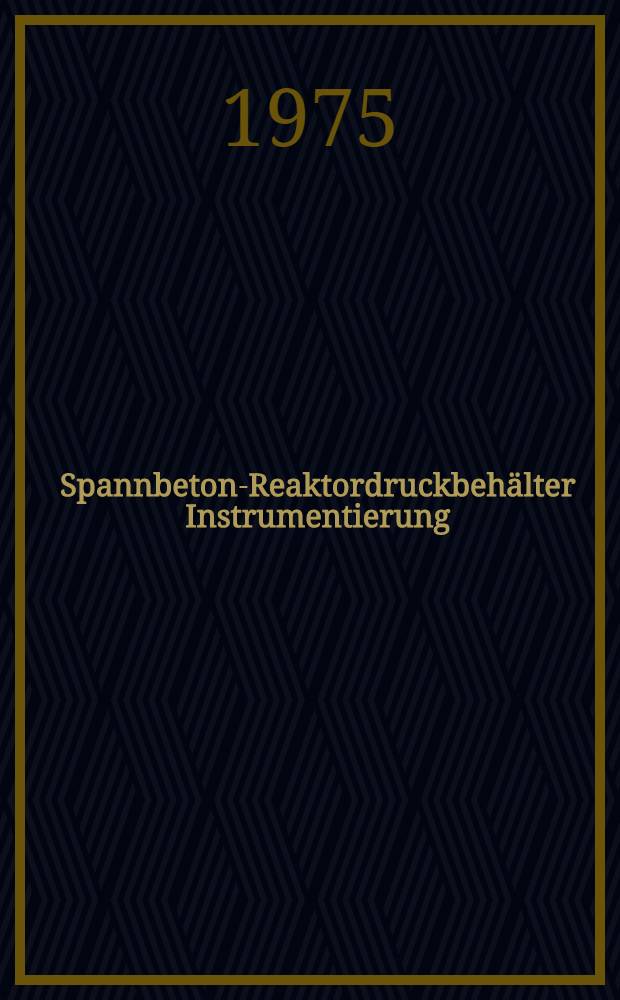 Spannbeton-Reaktordruckbehälter Instrumentierung