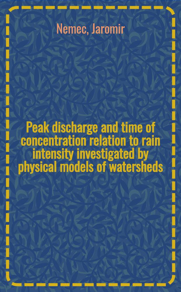 Peak discharge and time of concentration relation to rain intensity investigated by physical models of watersheds