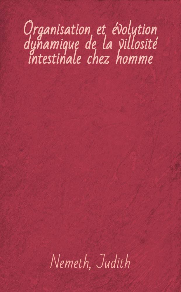 Organisation et évolution dynamique de la villosité intestinale chez homme : Thèse ..