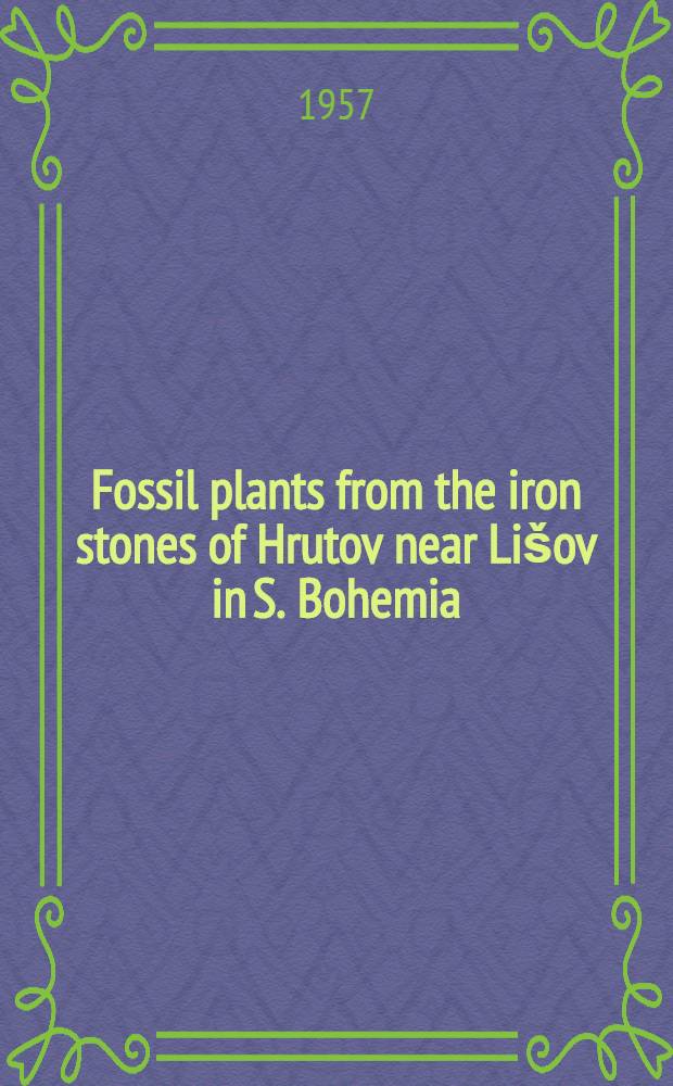 Fossil plants from the iron stones of Hrutov near Lišov in S. Bohemia