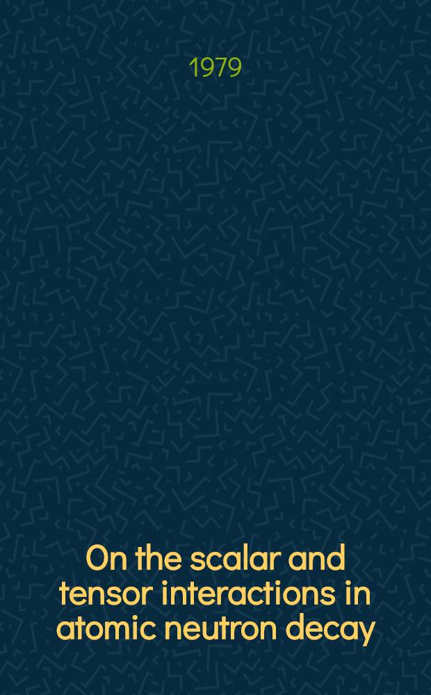 On the scalar and tensor interactions in atomic neutron decay: n→H+v