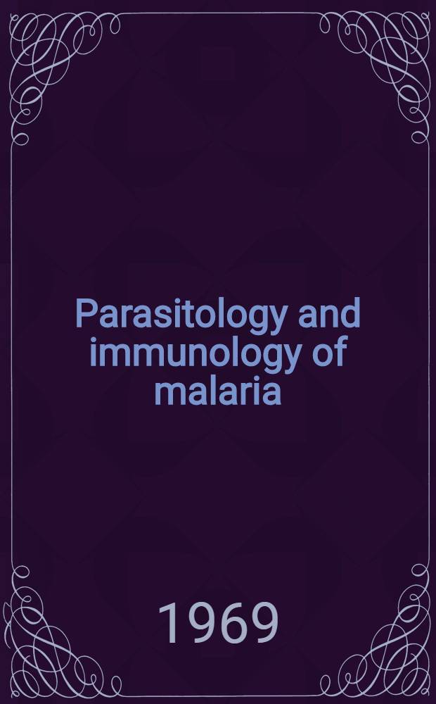 Parasitology and immunology of malaria