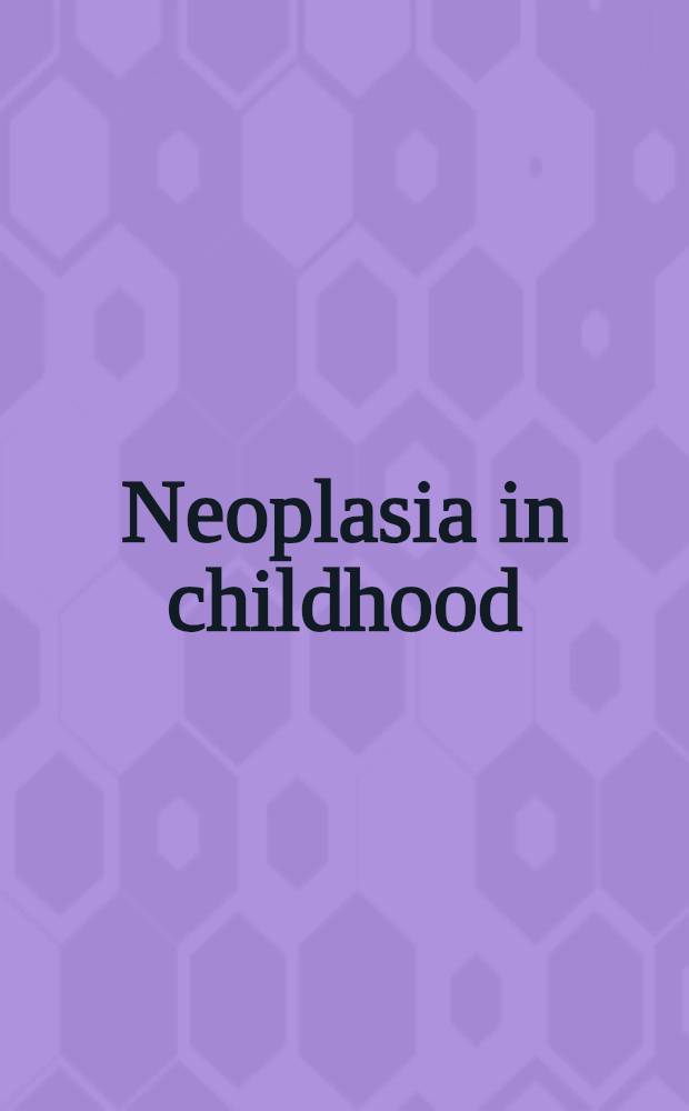 Neoplasia in childhood