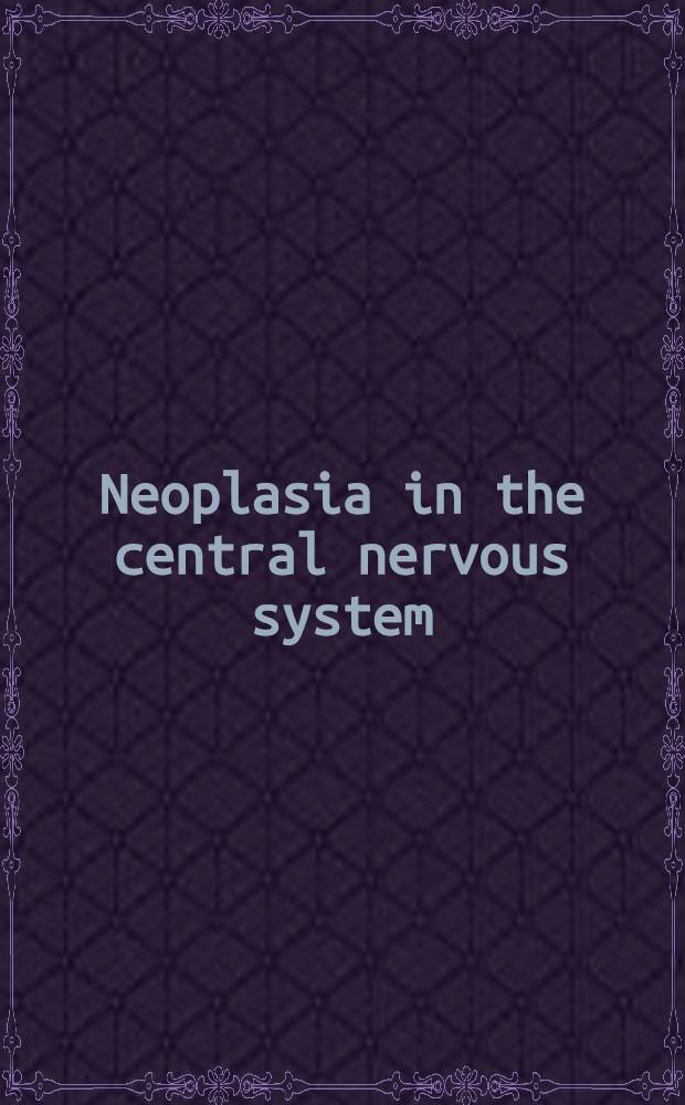 Neoplasia in the central nervous system