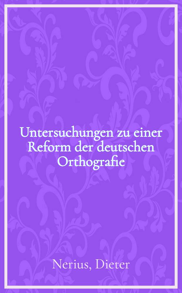 Untersuchungen zu einer Reform der deutschen Orthografie