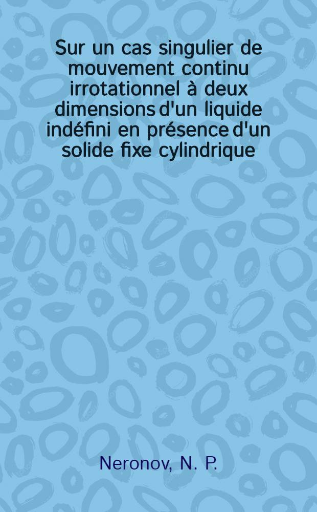 Sur un cas singulier de mouvement continu irrotationnel à deux dimensions d'un liquide indéfini en présence d'un solide fixe cylindrique