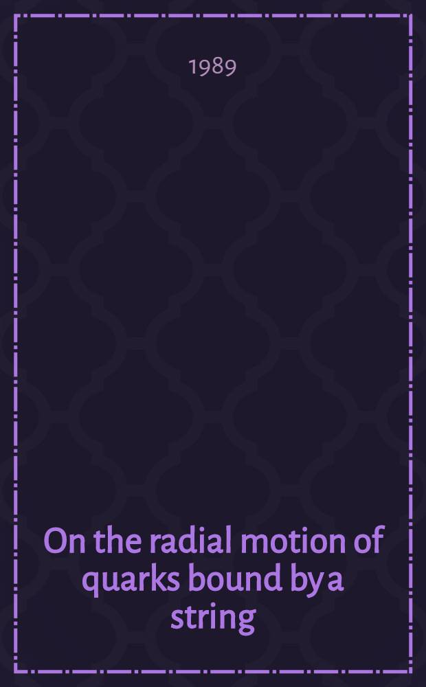 On the radial motion of quarks bound by a string