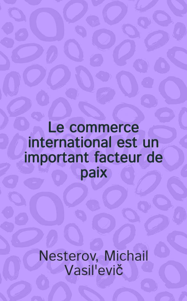 Le commerce international est un important facteur de paix