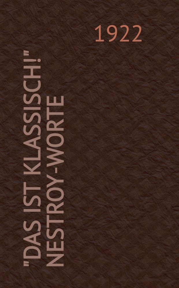 "Das ist klassisch!" Nestroy-Worte