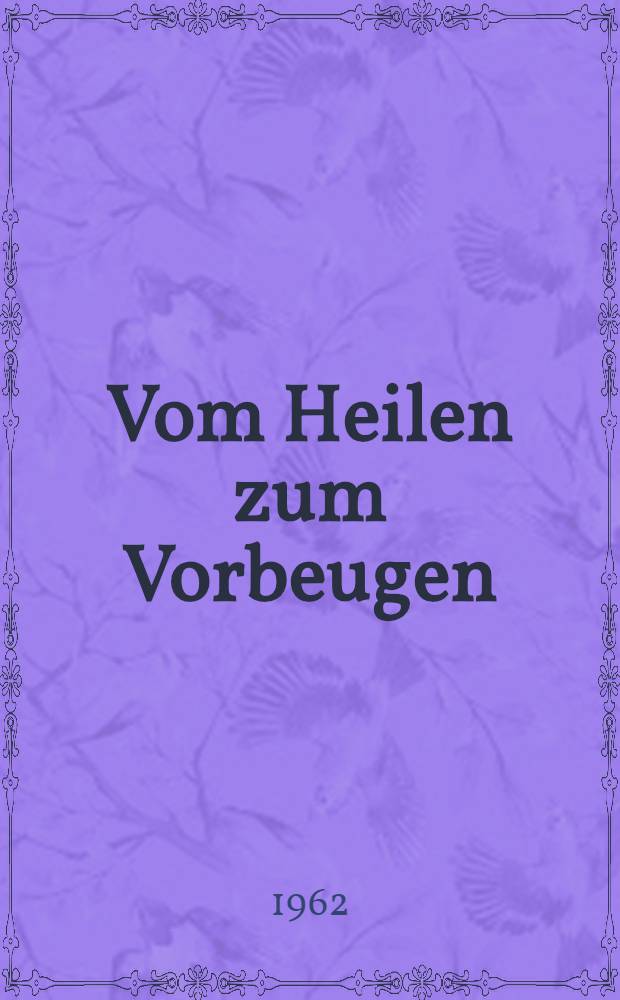 Vom Heilen zum Vorbeugen : Probleme der Sozialhygiene