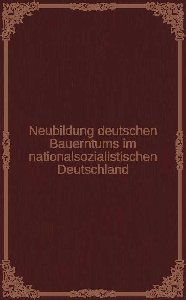 Neubildung deutschen Bauerntums im nationalsozialistischen Deutschland : Album