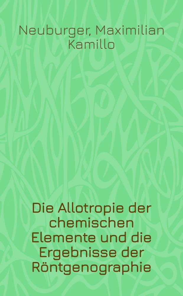 Die Allotropie der chemischen Elemente und die Ergebnisse der R&ouml;ntgenographie