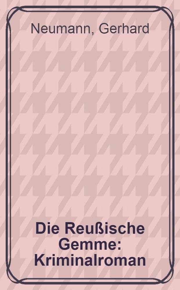 Die Reußische Gemme : Kriminalroman