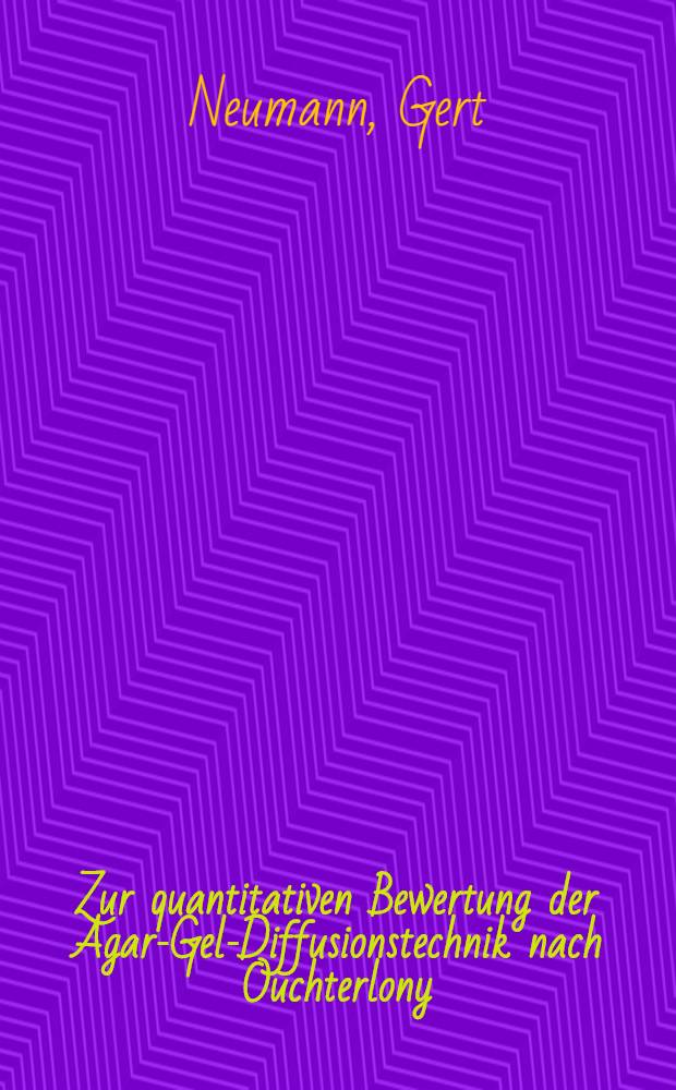 Zur quantitativen Bewertung der Agar-Gel-Diffusionstechnik nach Ouchterlony : Untersuchung zur quantitativen Interpretation von Human Gamma 2-Globulin-Kaninchen-Antihuman-Gamma 2 Globulin Praezipitaten in der Doppeldiffusionstechnik im Agar-Gel nach Ouchterlony in der Modifikation nach Halbert : Inaug.-Diss. ... der ... Med. Fakultät der ... Univ. zu Bonn