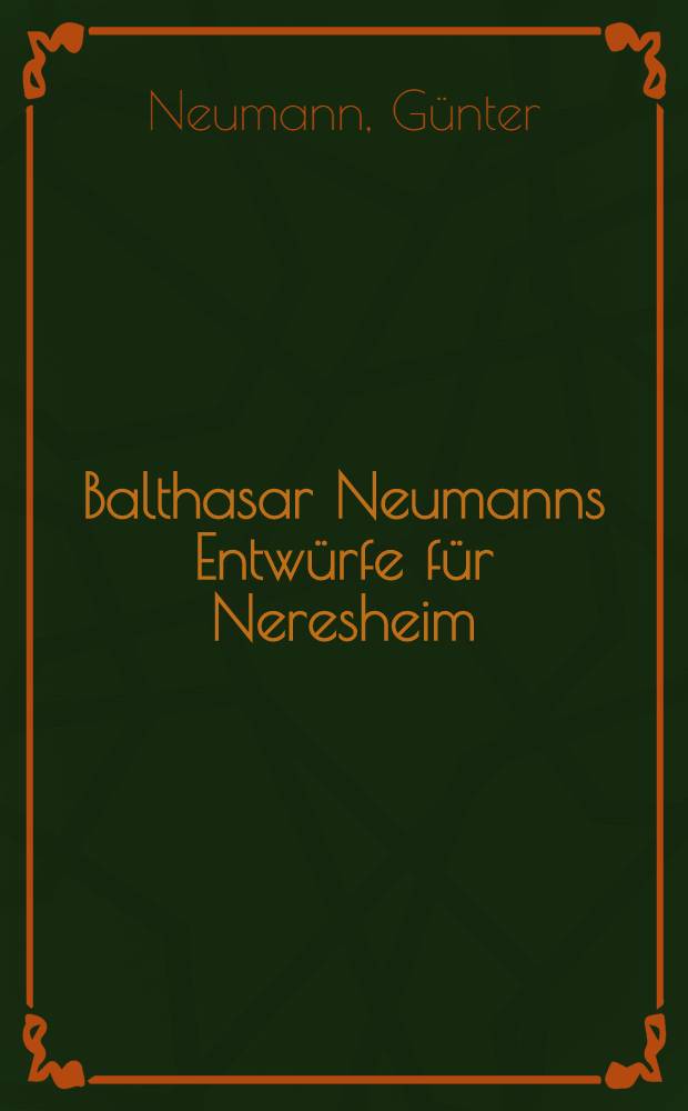 Balthasar Neumanns Entwürfe für Neresheim