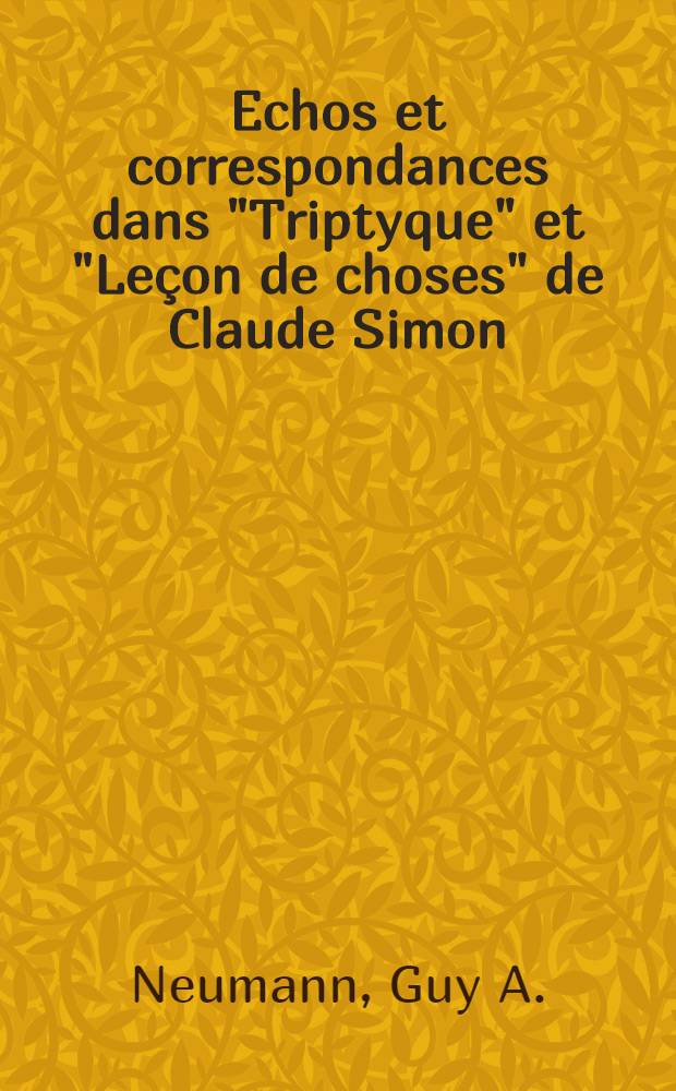 Echos et correspondances dans "Triptyque" et "Leçon de choses" de Claude Simon