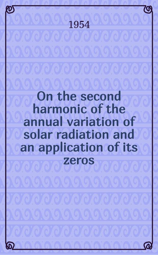On the second harmonic of the annual variation of solar radiation and an application of its zeros