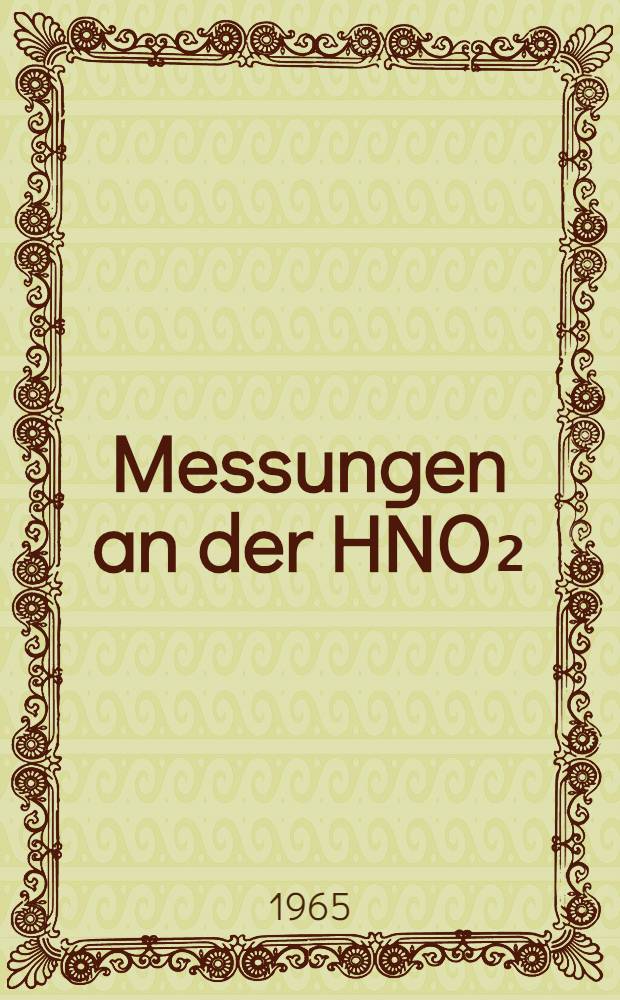 Messungen an der HNO₂/NO-Elektrode zur Bestimmung der Aktivitätskoeffizienten der salpetrigen Säure und der HNO₂-NO⁺-Gleichgrwichslage in sauren Medien : Inaug.-Diss. ... der Mathematisch-naturwissenschaftlichen Fakultät der Univ. zu Köln