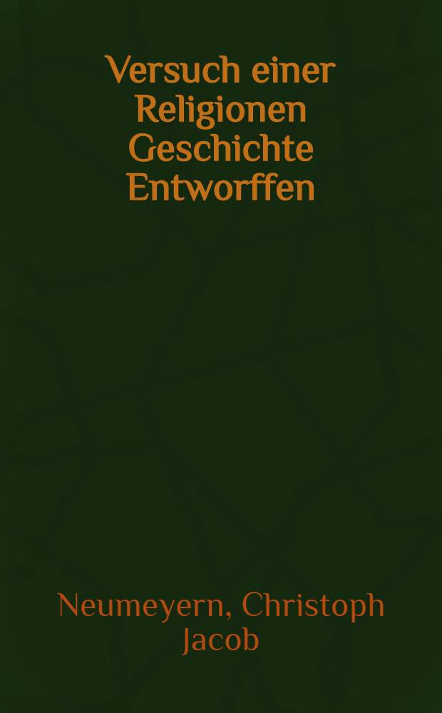 Versuch einer Religionen Geschichte Entworffen
