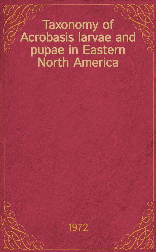 Taxonomy of Acrobasis larvae and pupae in Eastern North America (Lepidoptera: Pyralidae)