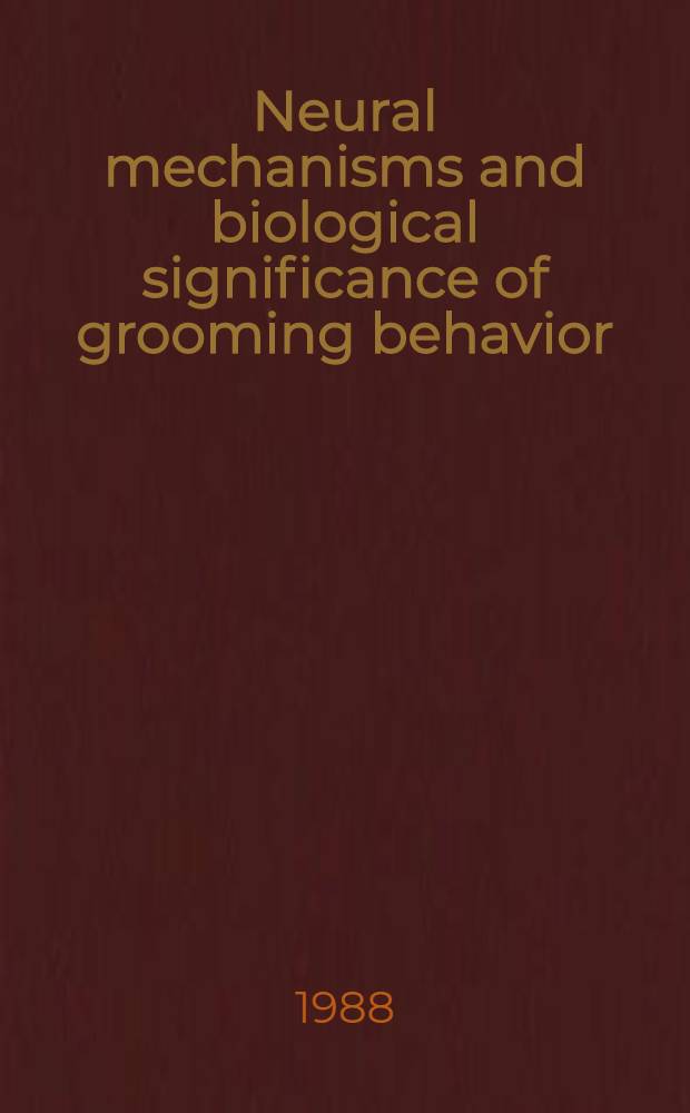Neural mechanisms and biological significance of grooming behavior