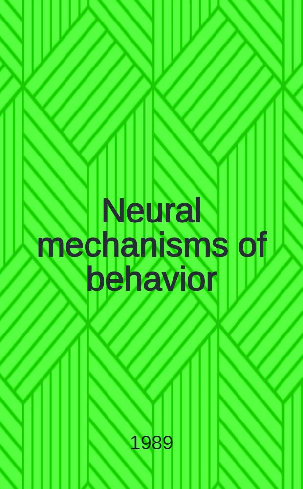 Neural mechanisms of behavior : Proc. of the 2nd International congr. of neuroethology, Sept. 10-16, 1989