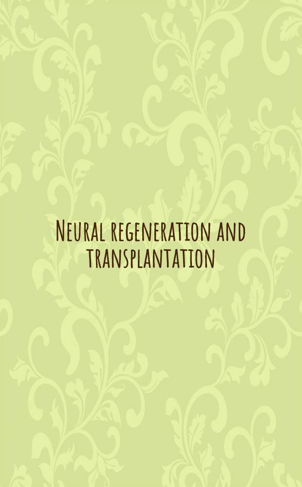 Neural regeneration and transplantation