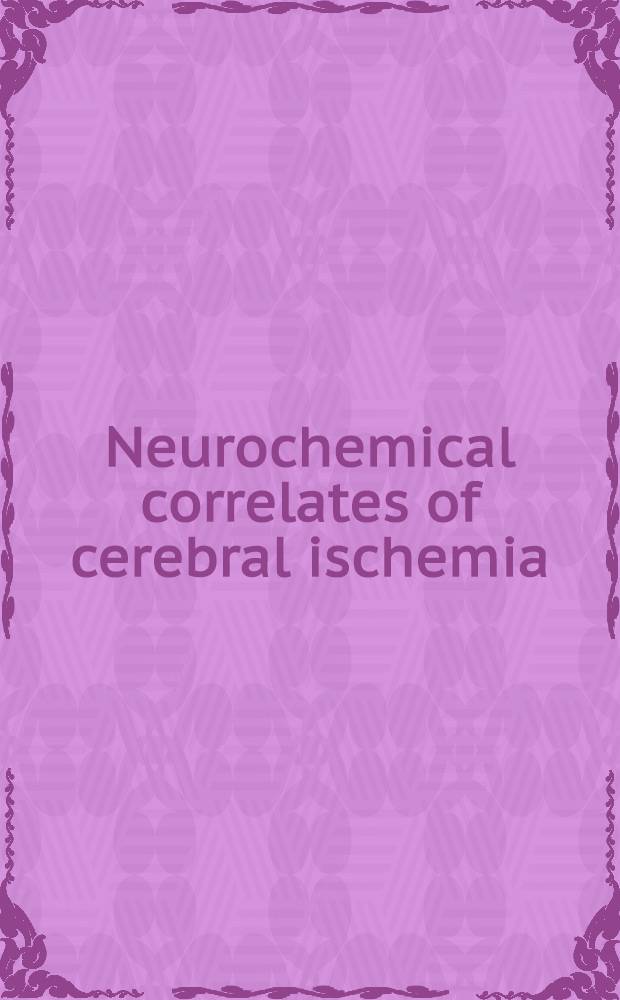 Neurochemical correlates of cerebral ischemia