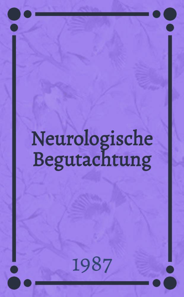 Neurologische Begutachtung : Ein praktisches Handb. für Ärzte u. Juristen