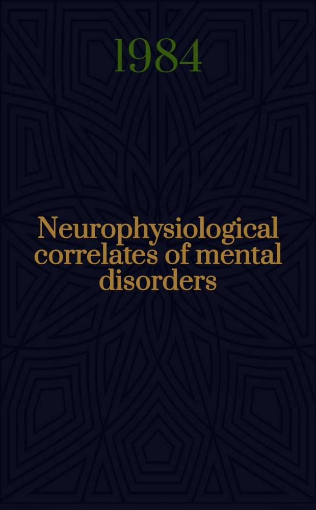 Neurophysiological correlates of mental disorders : 5th Intern. symp. on clinical neurophysiol. aspects of psychopathological conditions, Vienna, July 9-10, 1983