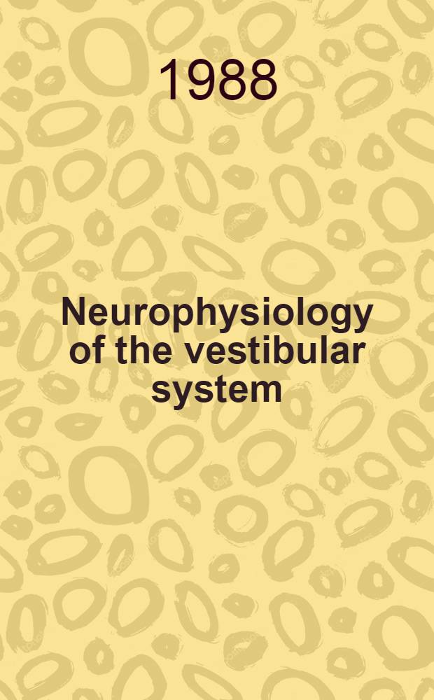 Neurophysiology of the vestibular system : Sel. papers of the Bárány soc. meet., Bologna, June 1-4, 1987