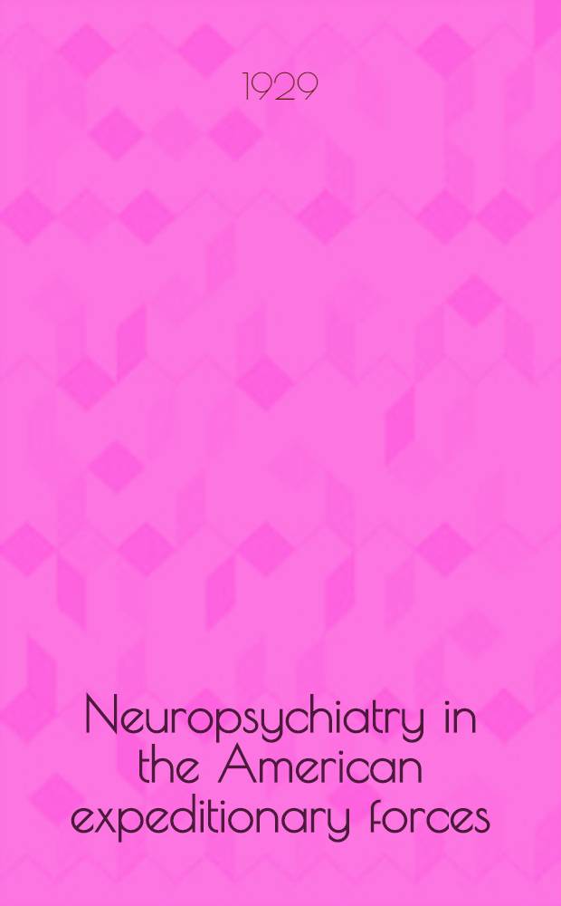 [Neuropsychiatry] in the American expeditionary forces : Сб. статей