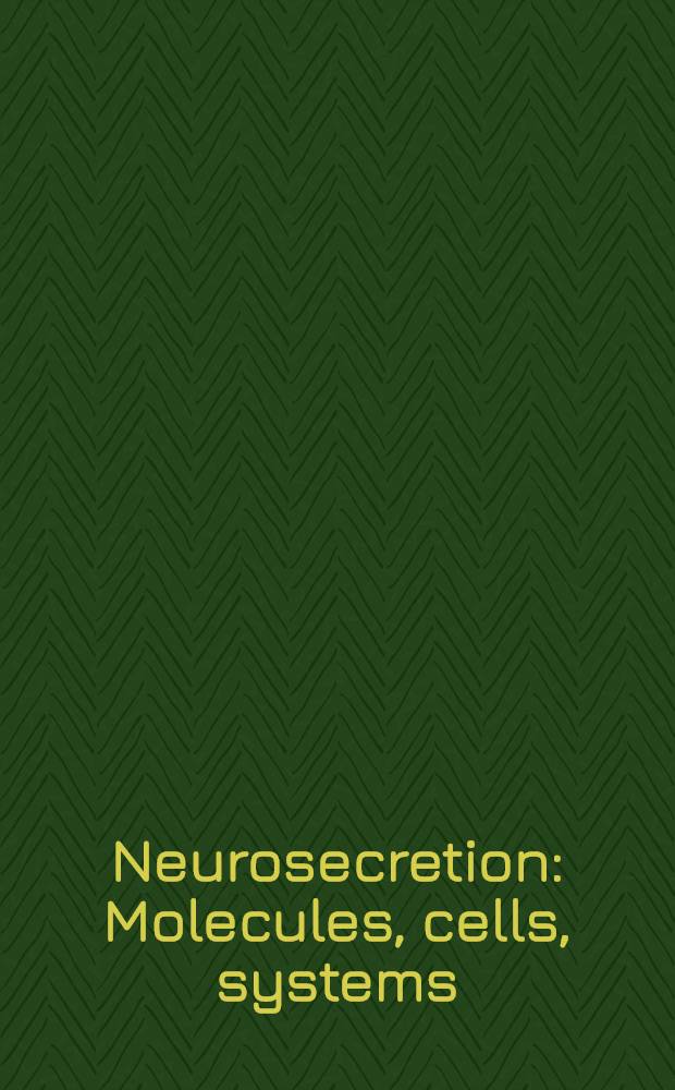 Neurosecretion : Molecules, cells, systems : Proc. of the Eighth Intern. symp. on neurosecretion, held Sept. 4-10, 1980, in Friday Harbor, Washington