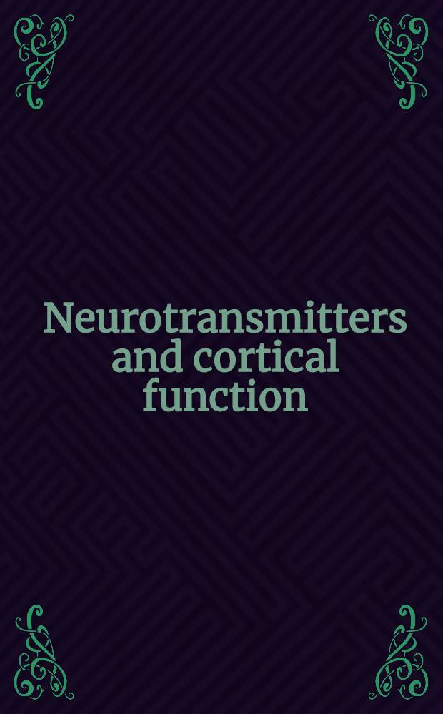 Neurotransmitters and cortical function : From molecules to mind : Based on a Symp. honoring Herbert Henri Jasper, held July 21-23, 1986, in Montreal, Quebec, Canada
