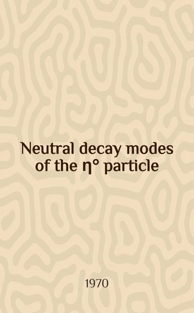 Neutral decay modes of the &eta;&deg; particle
