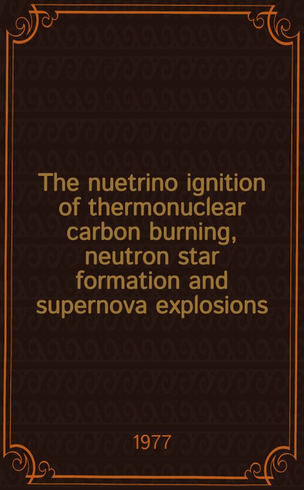 The nuetrino ignition of thermonuclear carbon burning, neutron star formation and supernova explosions