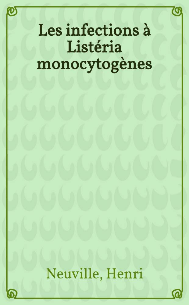 Les infections à Listéria monocytogènes : À propos de deux cas de méningite chez l'adulte : Thèse ..