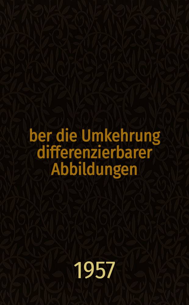 &Uuml;ber die Umkehrung differenzierbarer Abbildungen